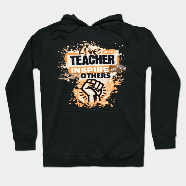 Live With Teacher Inspire Others, Teachers gift, Back to School, Happy Teacher Day Gift, Teacher Appreciation, Teach,Teacher Gift Hoodie by Customo